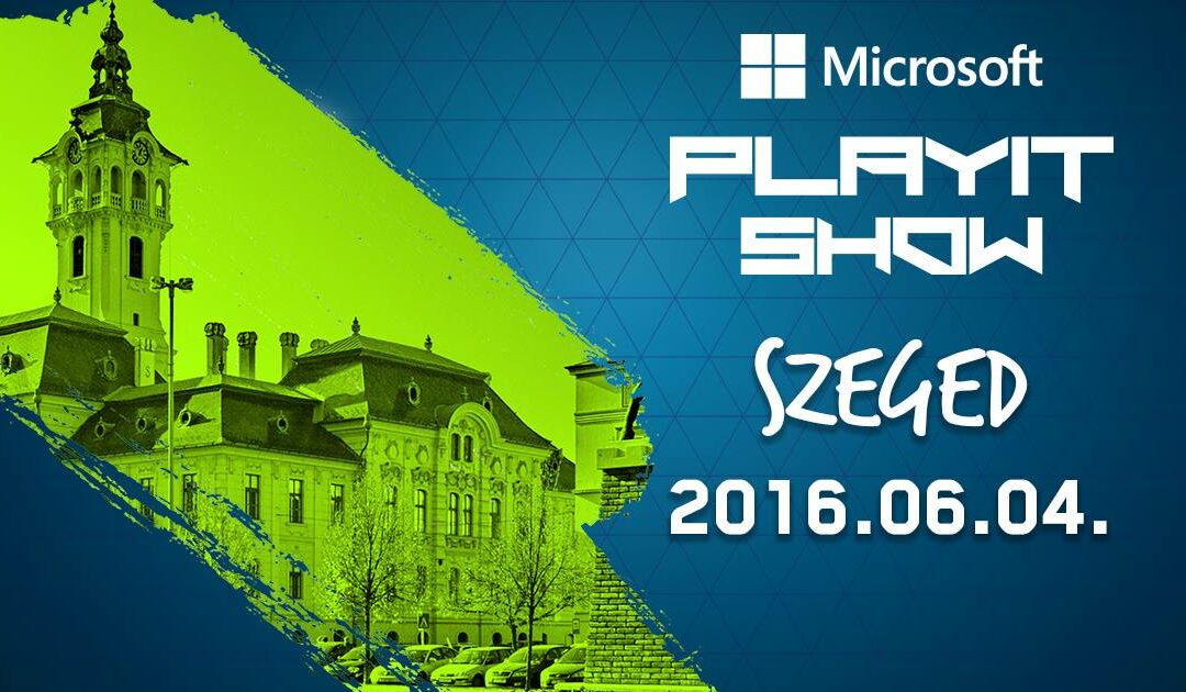 Microsoft PlayIT Show-Szeged (2016. június 4.)