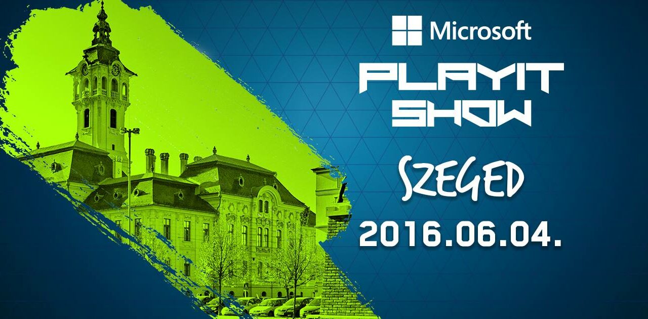 Microsoft PlayIT Show-Szeged (2016. június 4.)