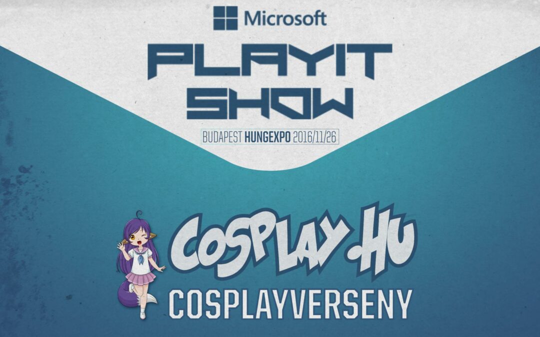 PLAYIT ŐSZ 2016 (BUDAPEST) – Cosplayverseny felvételei