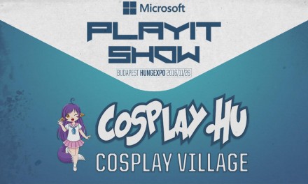 PLAYIT ŐSZ 2016 (BUDAPEST) – Cosplay Village programok felvételei