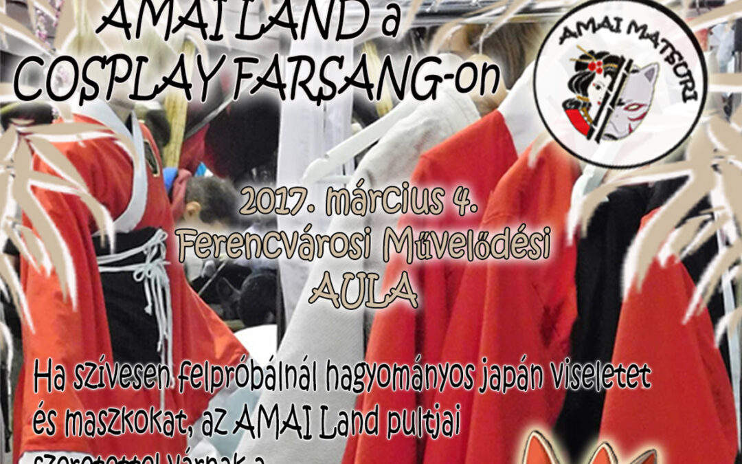 A Cosplay Farsangon lehetőségetek lesz részt venni az Amai Matsurin is