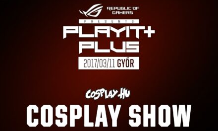 PLAYIT PLUS GYŐR 2017 – Cosplay Show felvételei
