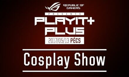 PLAYIT PLUS PÉCS 2017 – Cosplay Show felvételei