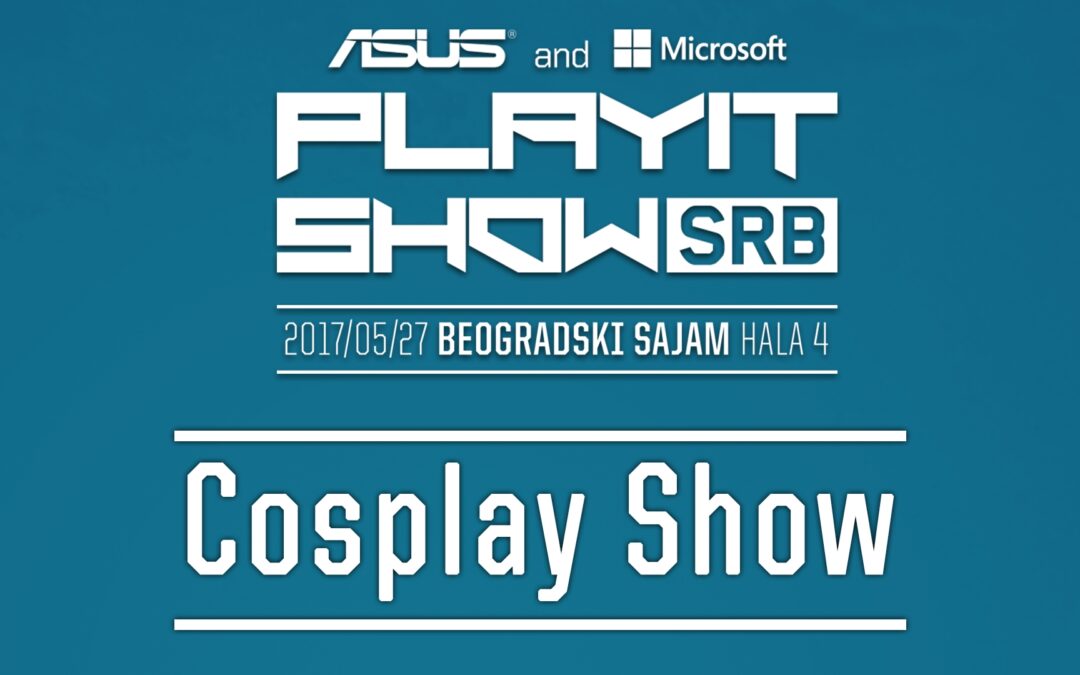 PLAYIT SHOW SRB 2017 (BELGRADE) – Cosplay Show felvételei