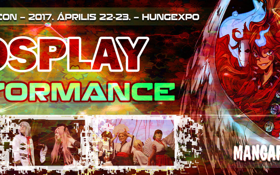 TAVASZI MONDOCON 2017  – Performance Cosplayverseny felvételei