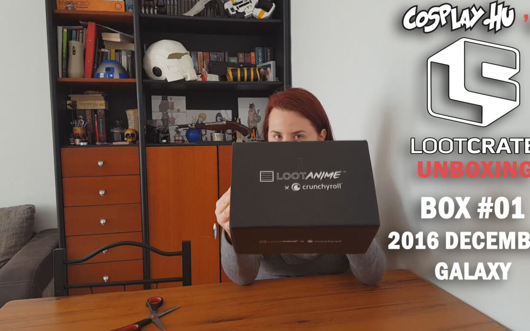 COSPLAY.HU’s LOOTCRATE UNBOXING #01