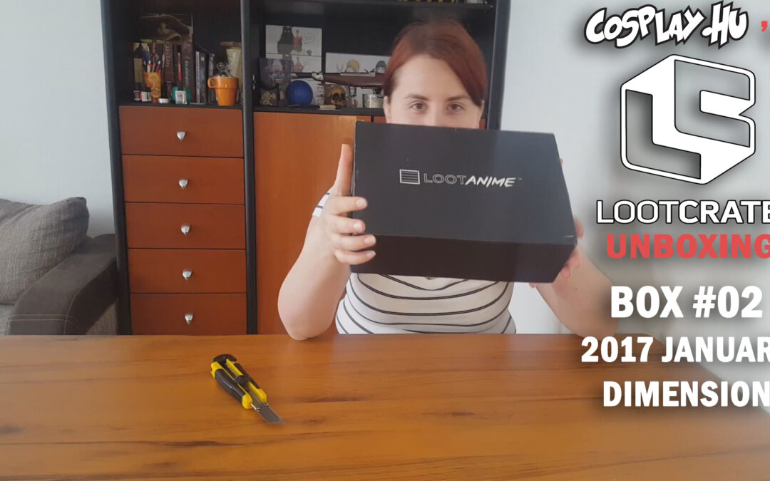 COSPLAY.HU’s LOOTCRATE UNBOXING #02