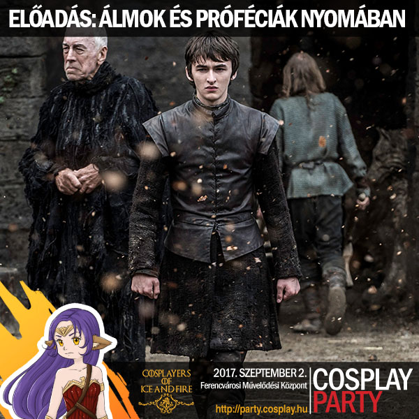Álmok és próféciák nyomában, előadás a Cosplay Party-n a Trónok Harca világából