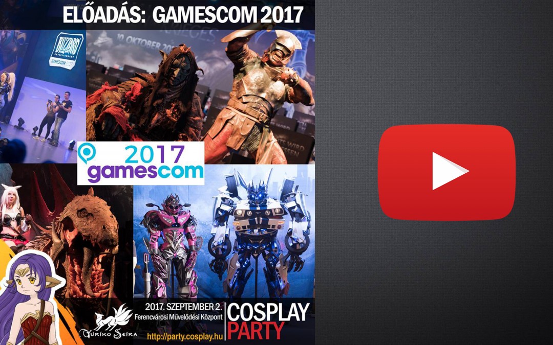 ŐSZI COSPLAY PARTY & FANTASY EXPO 2017 – Előadások 01 [Gamescom 2017 – Ilyen volt Európa legnagyobb game show-ja]