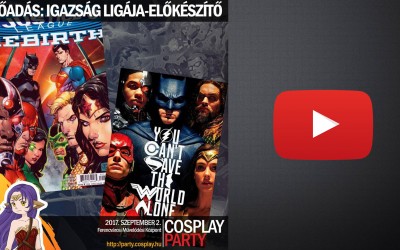 ŐSZI COSPLAY PARTY & FANTASY EXPO 2017 – Előadások 04 [Igazság Ligája-előkészítő…]