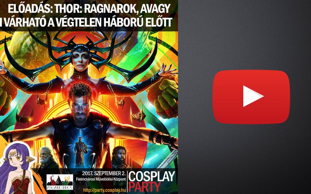 ŐSZI COSPLAY PARTY & FANTASY EXPO 2017 – Előadások 05 [Thor: Ragnarok, avagy mi várható a …]