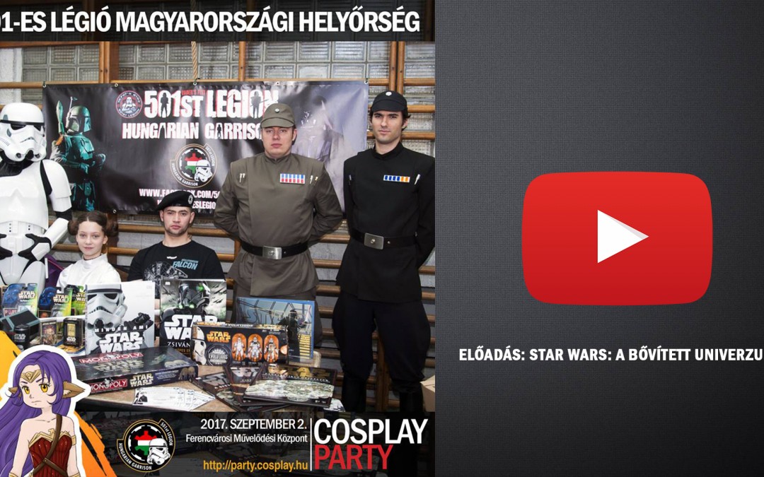 ŐSZI COSPLAY PARTY & FANTASY EXPO 2017 – Előadások 07 [Star Wars – A Bővített Univerzum]