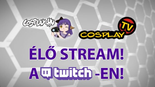 ÚJ MŰSOR A COSPLAY.HU TWITCH CSATORNÁJÁN!
