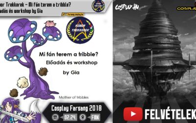 2018 COSPLAY FARSANG FELVÉTELEK – Mi fán terem a tribli? (előadó: Miskei Gia, Kóbor Trekkerek)
