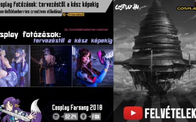 2018 COSPLAY FARSANG FELVÉTELEK – Cosplay fotózások: tervezéstől a kész képekig (Swords&blueberries creatives előadása)