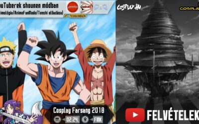 2018 COSPLAY FARSANG FELVÉTELEK – Youtuberek Shounen módban (Animológia, AnimeFan Mode, Tenshi közös animés előadása)