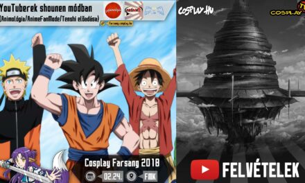 2018 COSPLAY FARSANG FELVÉTELEK – Youtuberek Shounen módban (Animológia, AnimeFan Mode, Tenshi közös animés előadása)