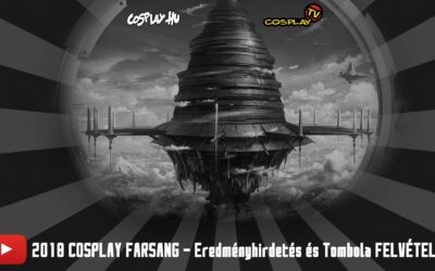 2018 COSPLAY FARSANG FELVÉTELEK – Eredményhirdetés és Tombola