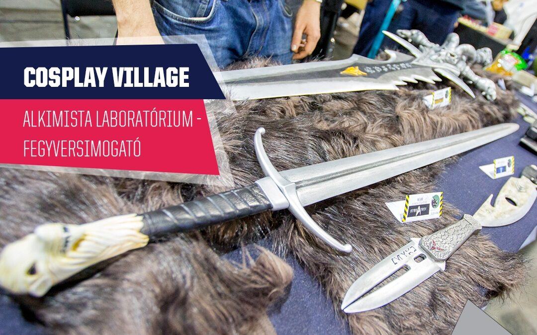 PlayIT Show Budapest – Cosplay Village: Fegyversimogató, az Alkimista Laboratórium pultjánál!