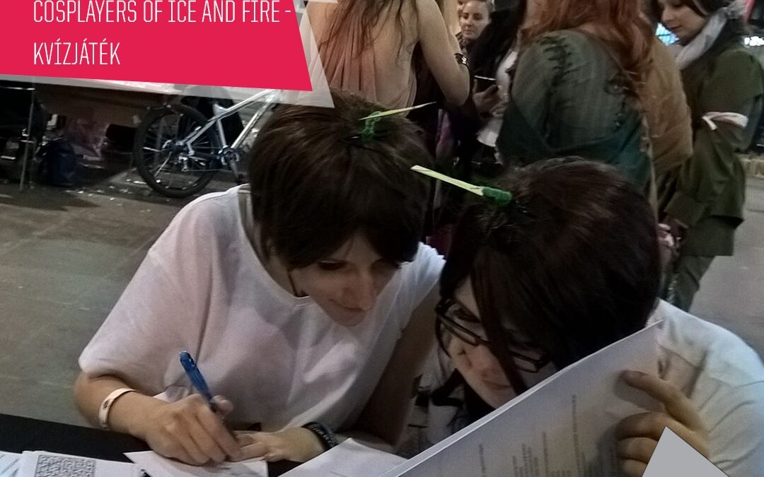 PlayIT Show Budapest – Cosplay Village: Kvízjáték a Cosplayers of Ice and Fire pultjánál!