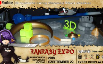 FANTASY EXPO 2018 felvételek – 3D nyomtatás házilag (Gerzsenyi Róbert előadása)