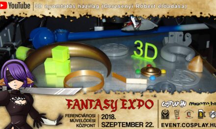 FANTASY EXPO 2018 felvételek – 3D nyomtatás házilag (Gerzsenyi Róbert előadása)