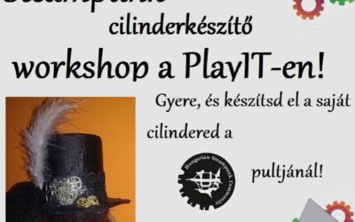 PlayIT Show Budapest – Cosplay Village: Steampunk cilinder készítő workshop, a PlayIT-en!