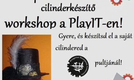 PlayIT Show Budapest – Cosplay Village: Steampunk cilinder készítő workshop, a PlayIT-en!