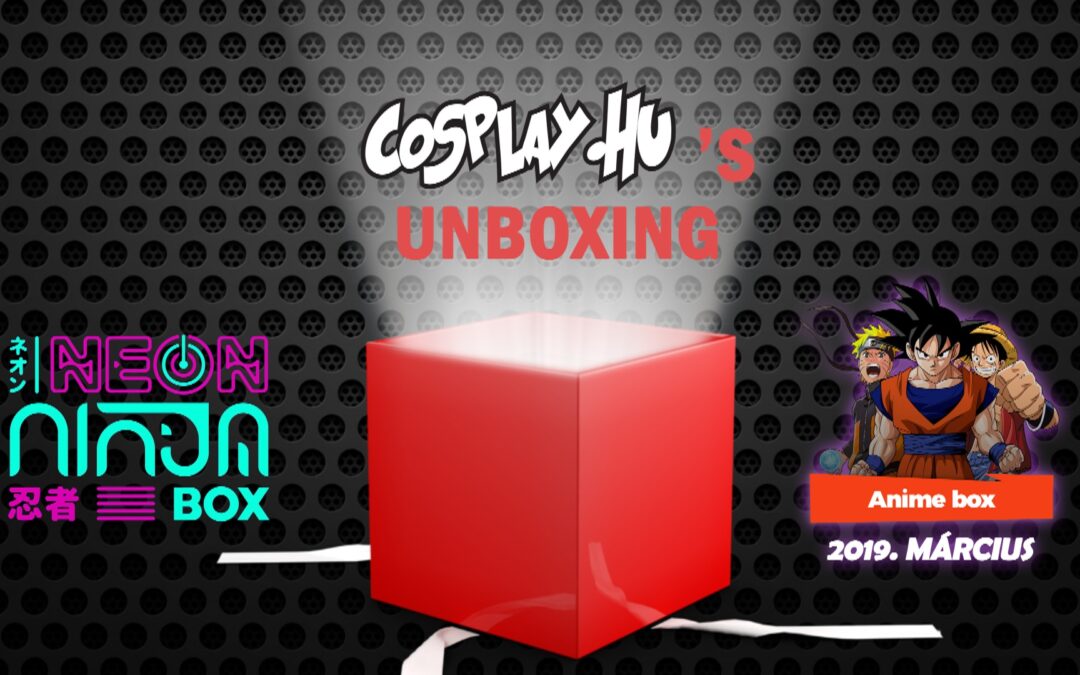 CosplayTV’s UNBOXING – Beléptünk a Neon Ninja Klánba! (szponzorált videó)