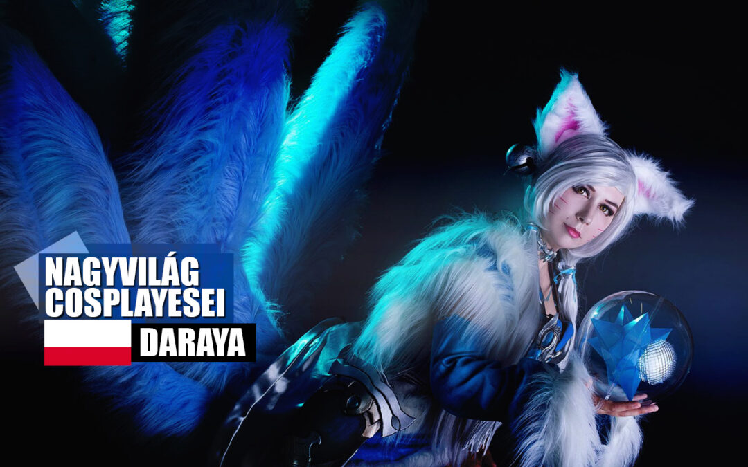 Nagyvilág Cosplayesei: Daraya Cosplay