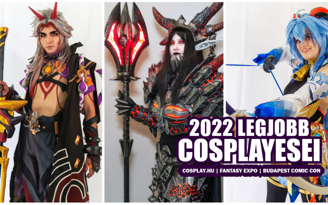 2022 Legjobb Cosplayesei!