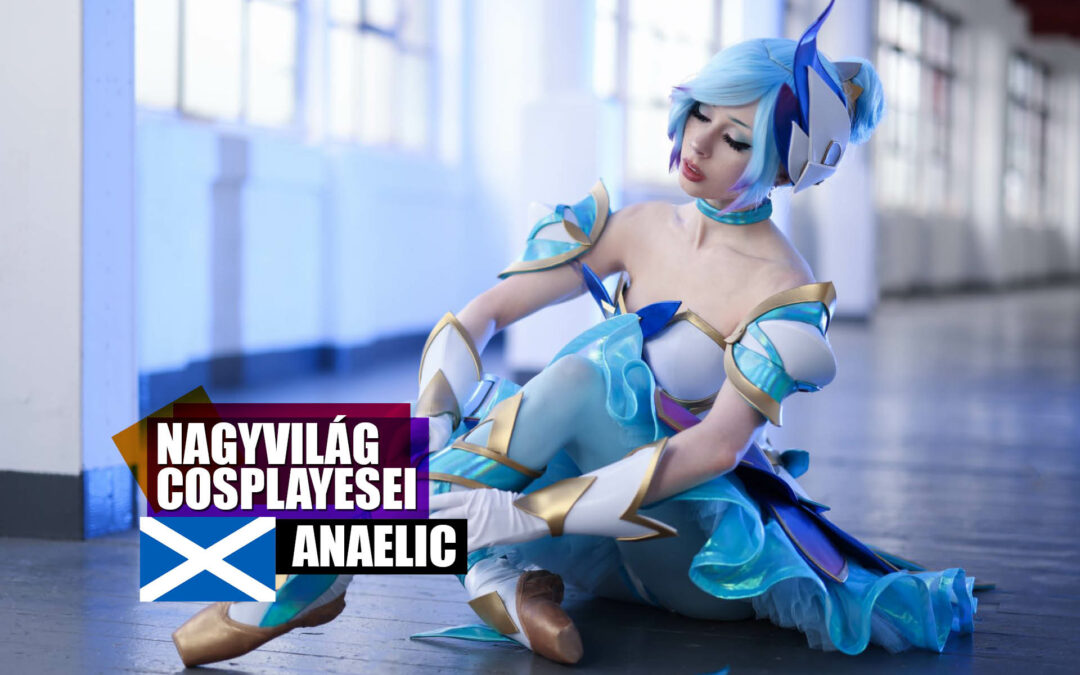 COSPLAYESEK A NAGYVILÁGBÓL: ANAELIC