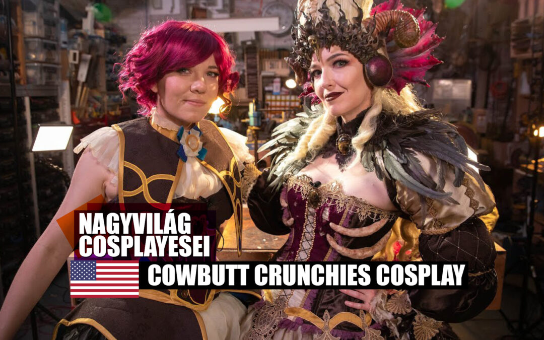COSPLAYESEK A NAGYVILÁGBÓL: COWBUTT CRUNCHIES COSPLAY