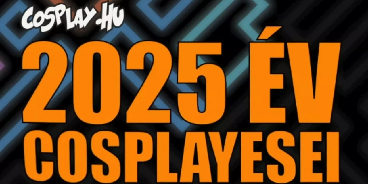 2025 Év Cosplayesei!